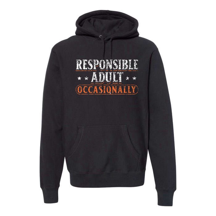 Responsible Adult Occasionally Puberty Responsible Premium Hoodie