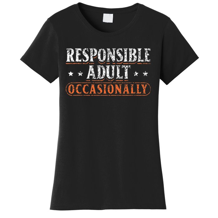 Responsible Adult Occasionally Puberty Responsible Women's T-Shirt