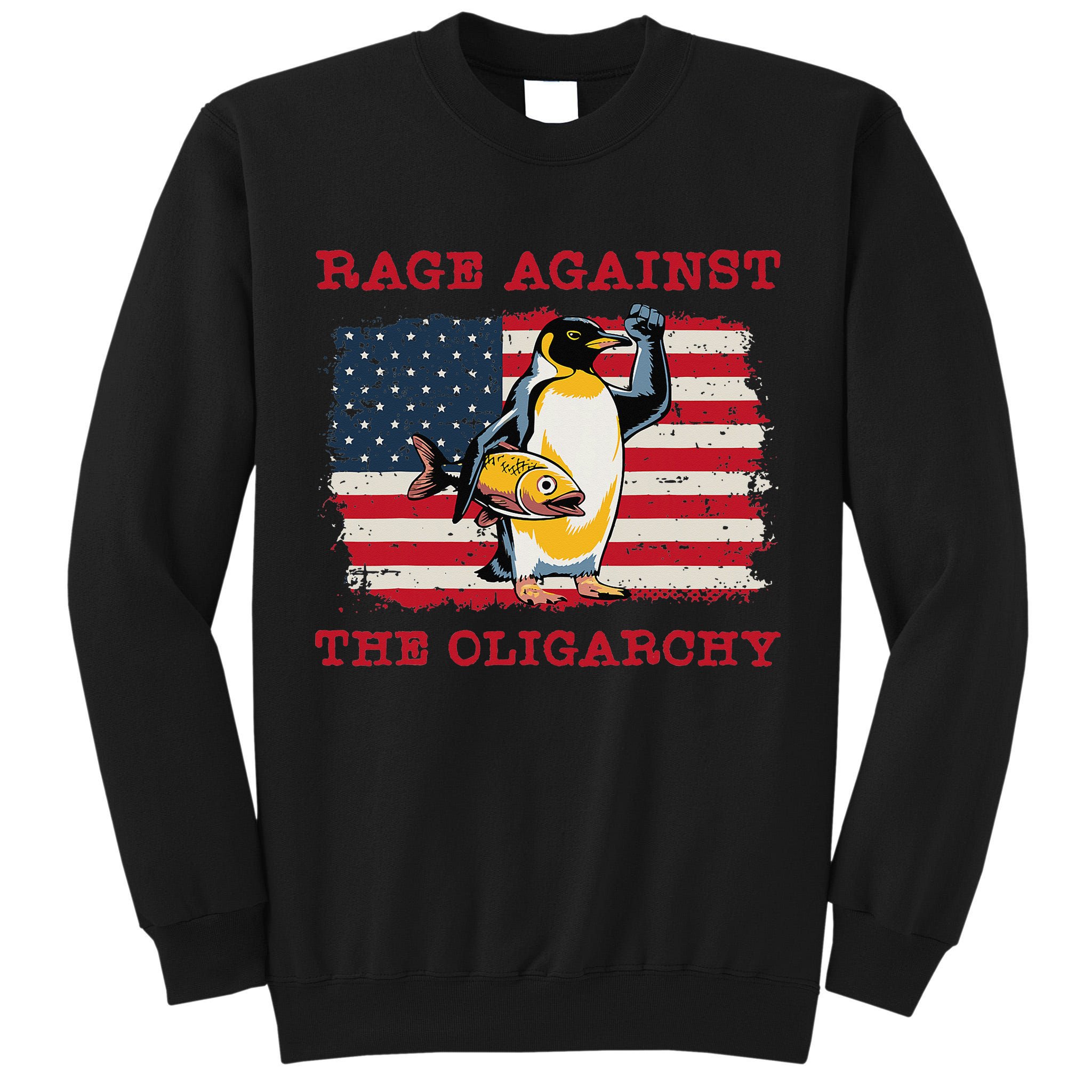 Rage Against Oligarchy Penguin Hands Off Fight Resist Tall Sweatshirt
