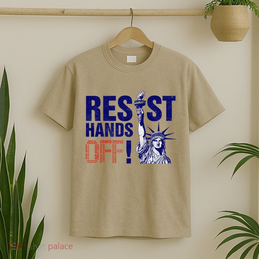 Resist And Protest Hands Off Statue Of Liberty T-Shirt