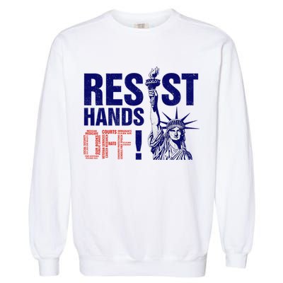 Resist And Protest Hands Off Statue Of Liberty Garment-Dyed Sweatshirt