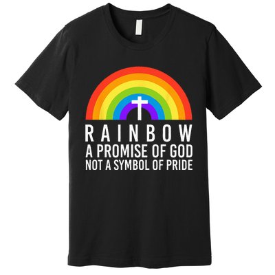 Rainbow A Promise Of God Not A Symbol Of Pride Premium T-Shirt