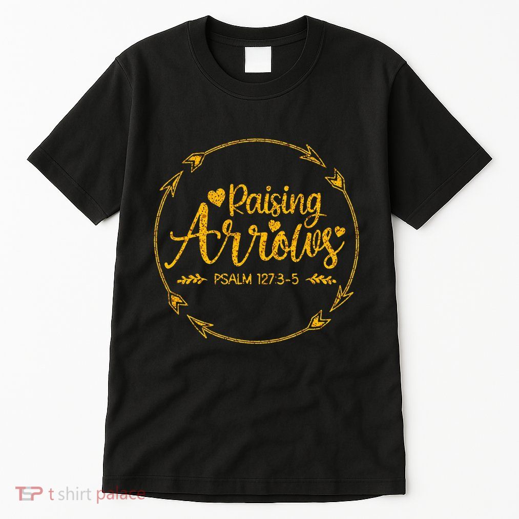 Raising Arrows Psalm 127 3 5 Christian Apparel Tall T-Shirt