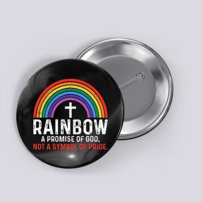 Rainbow A Promise Of God Not A Symbol Of Pride Button