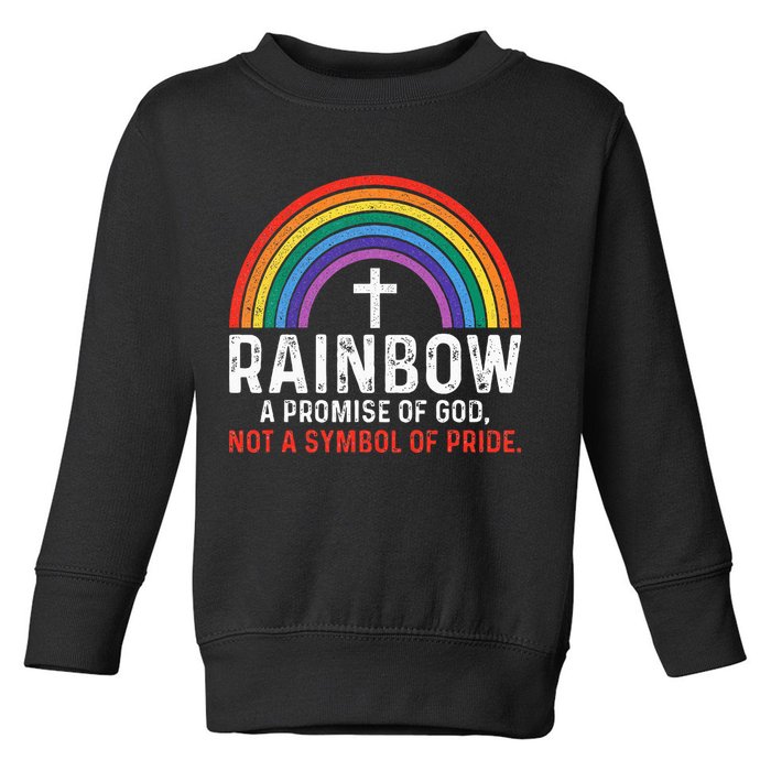Rainbow A Promise Of God Not A Symbol Of Pride Toddler Sweatshirt