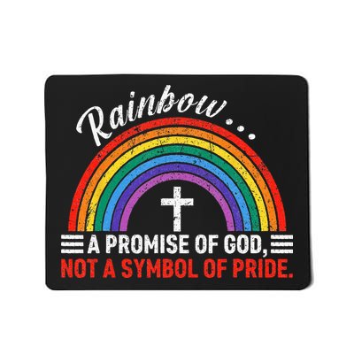 Rainbow A Promise Of God Not A Symbol Of Pride Mousepad