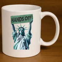 Resist And Protest  Hands Off Statue Of Liberty 11oz C Handle Ceramic Mug