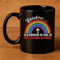 Rainbow A Promise Of God Not A Symbol Of Pride 11oz C Handle Ceramic Mug
