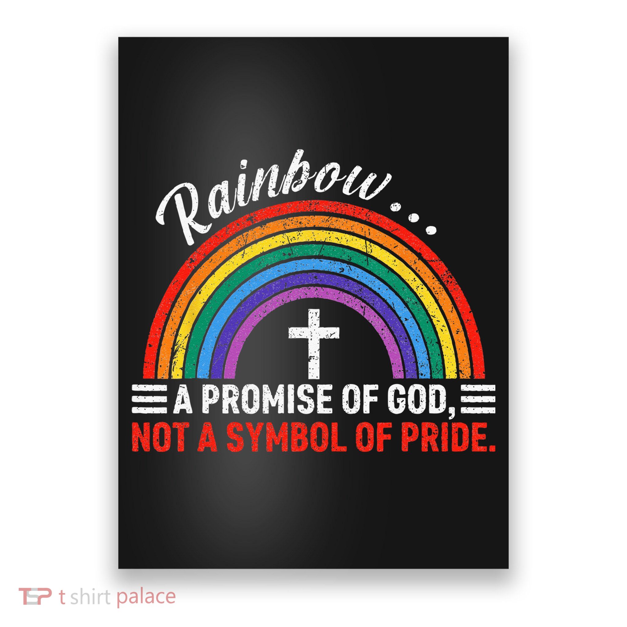 Rainbow A Promise Of God Not A Symbol Of Pride Poster