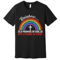 Rainbow A Promise Of God Not A Symbol Of Pride Premium T-Shirt