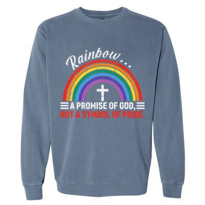 Rainbow A Promise Of God Not A Symbol Of Pride Garment-Dyed Sweatshirt