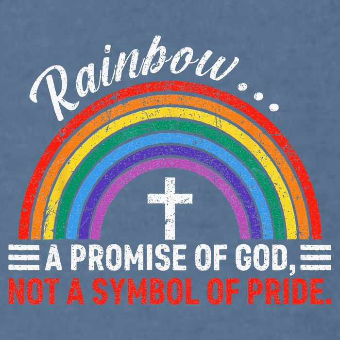 Rainbow A Promise Of God Not A Symbol Of Pride Garment-Dyed Sweatshirt