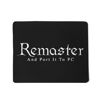 Remaster And Port It To Pc Mousepad