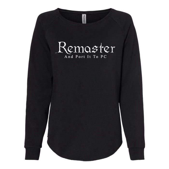 Remaster And Port It To Pc Womens California Wash Sweatshirt