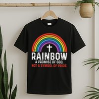 Rainbow A Promise Of God Not A Symbol Of Pride T-Shirt