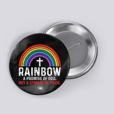 Rainbow A Promise Of God Not A Symbol Of Pride Button