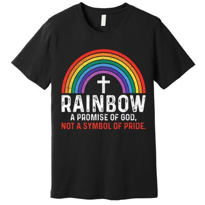 Rainbow A Promise Of God Not A Symbol Of Pride Premium T-Shirt
