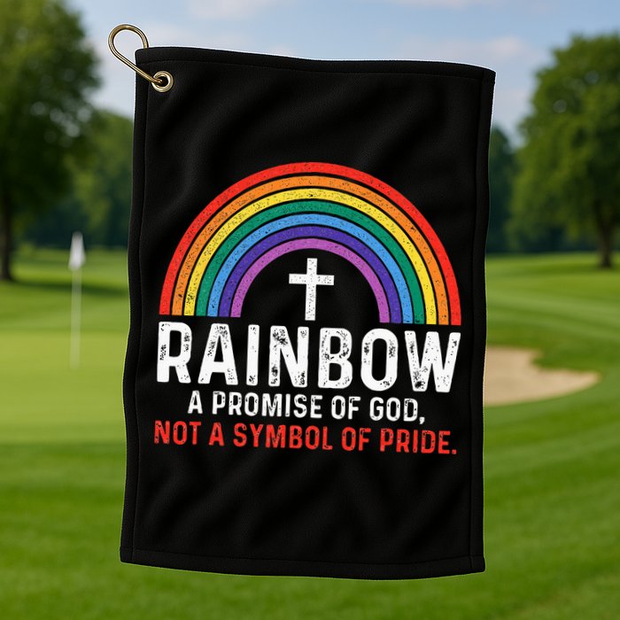 Rainbow A Promise Of God Not A Symbol Of Pride Golf Towel