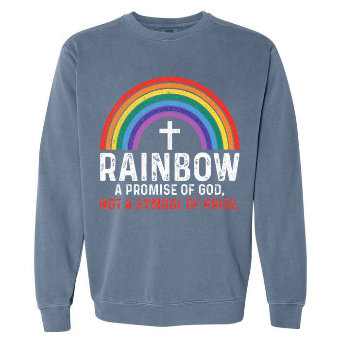 Rainbow A Promise Of God Not A Symbol Of Pride Garment-Dyed Sweatshirt