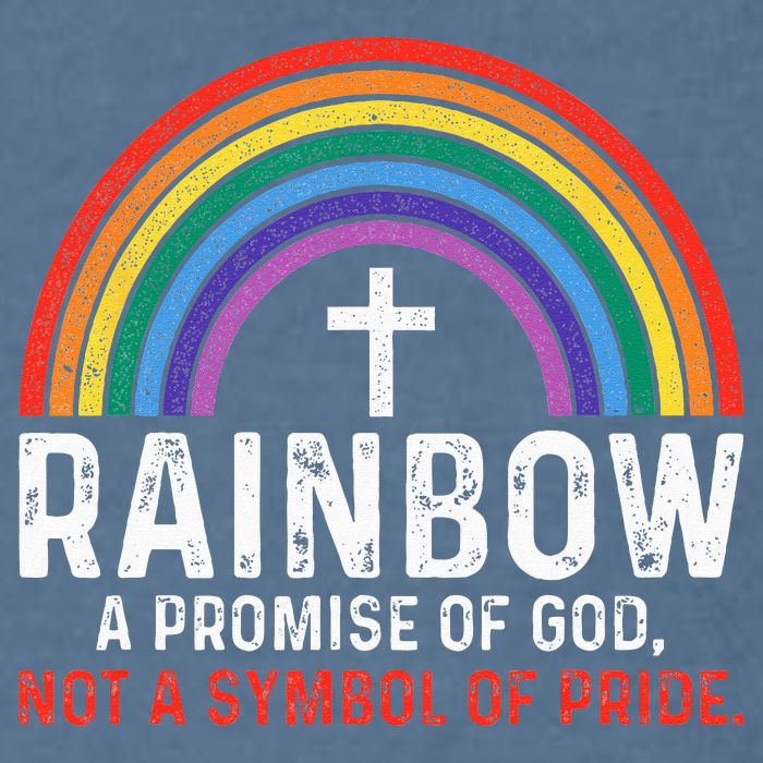 Rainbow A Promise Of God Not A Symbol Of Pride Garment-Dyed Sweatshirt