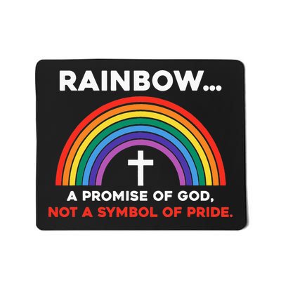 Rainbow A Promise Of God Not A Symbol Of Pride Mousepad