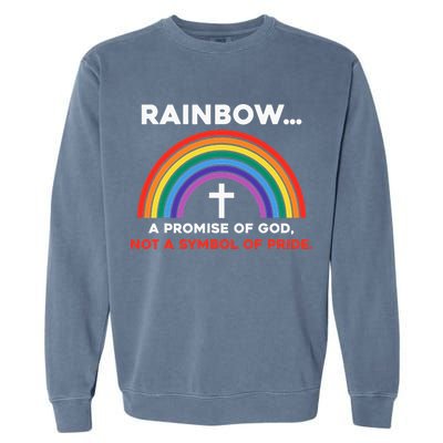 Rainbow A Promise Of God Not A Symbol Of Pride Garment-Dyed Sweatshirt