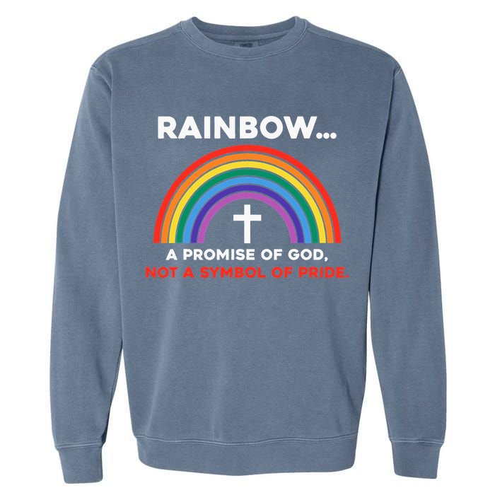 Rainbow A Promise Of God Not A Symbol Of Pride Garment-Dyed Sweatshirt