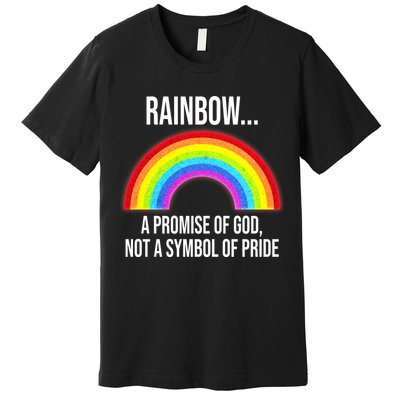 Rainbow A Promise Of God Not A Symbol Of Pride Premium T-Shirt