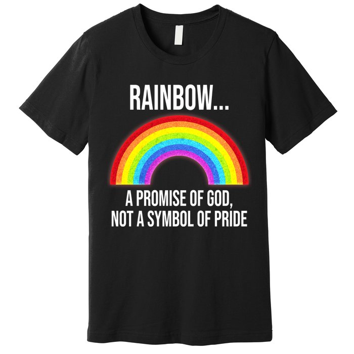 Rainbow A Promise Of God Not A Symbol Of Pride Premium T-Shirt
