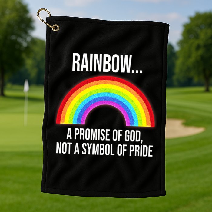 Rainbow A Promise Of God Not A Symbol Of Pride Golf Towel