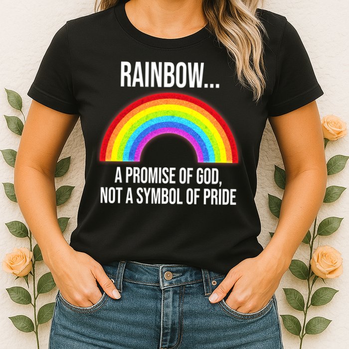 Rainbow A Promise Of God Not A Symbol Of Pride Womens T-Shirt