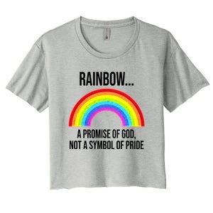 Rainbow A Promise Of God Not A Symbol Of Pride Women's Crop Top Tee