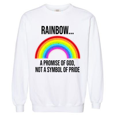 Rainbow A Promise Of God Not A Symbol Of Pride Garment-Dyed Sweatshirt