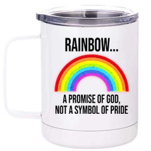 Rainbow A Promise Of God Not A Symbol Of Pride 12 oz Stainless Steel Tumbler Cup