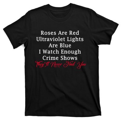 Roses Are Red Ultraviolet Lights Are Blue T-Shirt