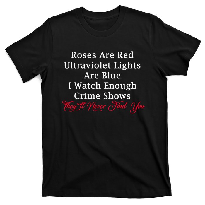 Roses Are Red Ultraviolet Lights Are Blue T-Shirt