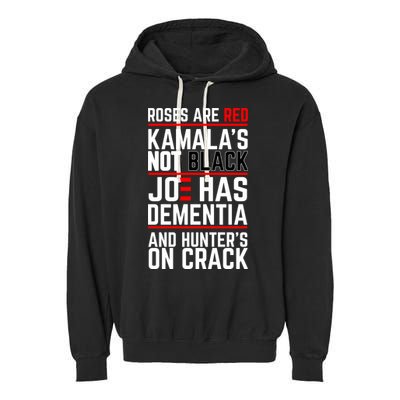 Roses Are Red KamalaS Not Black Joe Has Dementia And Hunters On Crack Garment-Dyed Fleece Hoodie