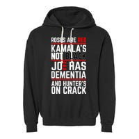 Roses Are Red KamalaS Not Black Joe Has Dementia And Hunters On Crack Garment-Dyed Fleece Hoodie