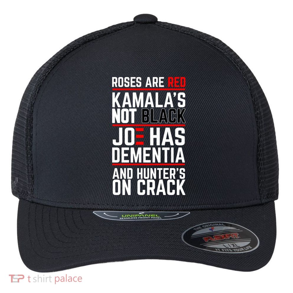 Roses Are Red KamalaS Not Black Joe Has Dementia And Hunters On Crack Flexfit Unipanel Trucker Cap