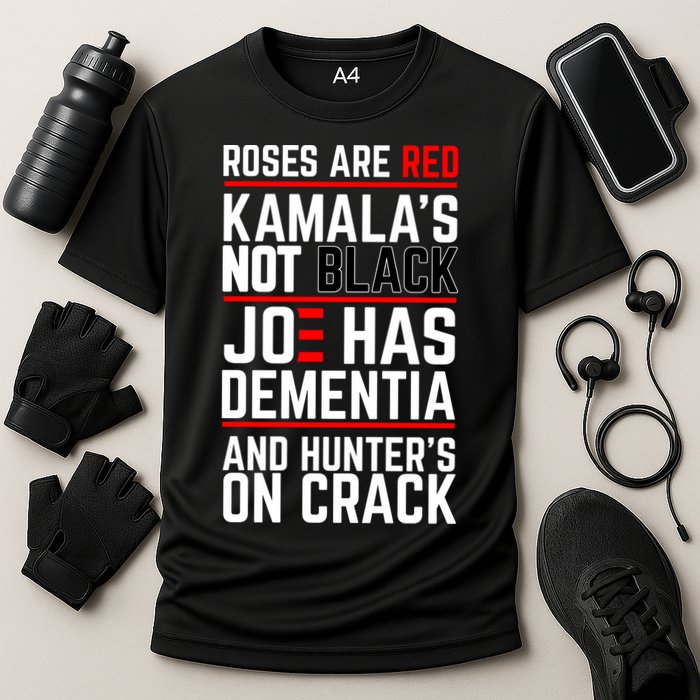 Roses Are Red KamalaS Not Black Joe Has Dementia And Hunters On Crack Performance Shirt