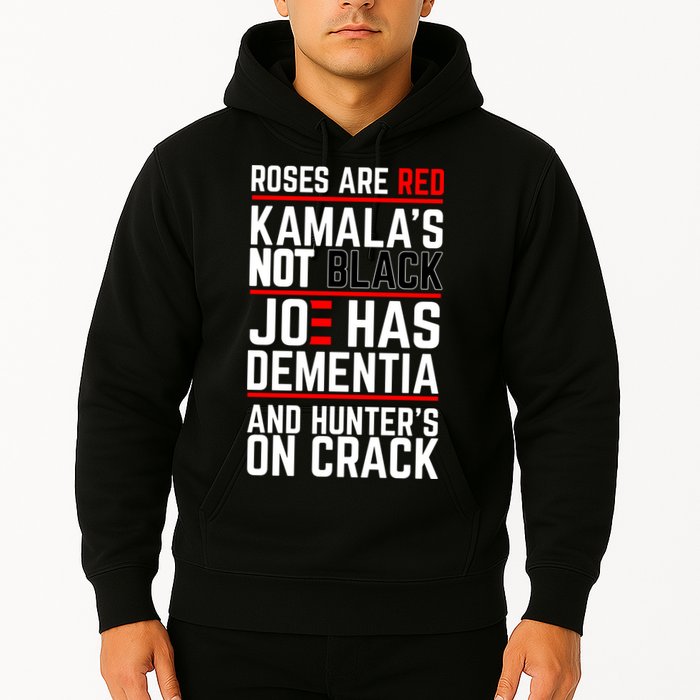 Roses Are Red KamalaS Not Black Joe Has Dementia And Hunters On Crack Hoodie