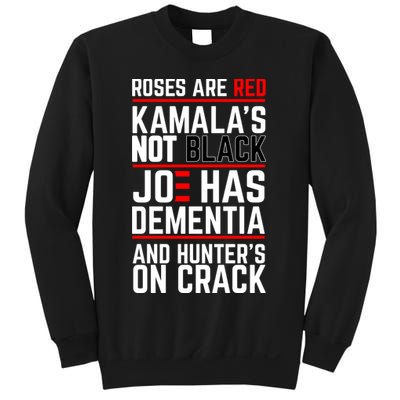 Roses Are Red KamalaS Not Black Joe Has Dementia And Hunters On Crack Sweatshirt