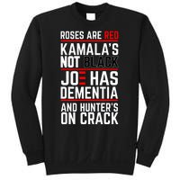 Roses Are Red KamalaS Not Black Joe Has Dementia And Hunters On Crack Sweatshirt