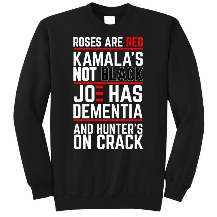 Roses Are Red KamalaS Not Black Joe Has Dementia And Hunters On Crack Sweatshirt