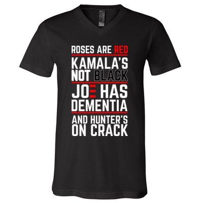 Roses Are Red KamalaS Not Black Joe Has Dementia And Hunters On Crack V-Neck T-Shirt