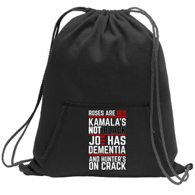 Roses Are Red KamalaS Not Black Joe Has Dementia And Hunters On Crack Sweatshirt Cinch Pack Bag