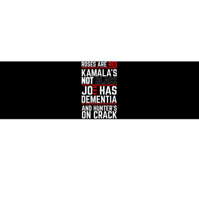 Roses Are Red KamalaS Not Black Joe Has Dementia And Hunters On Crack Bumper Sticker