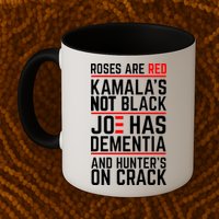 Roses Are Red KamalaS Not Black Joe Has Dementia And Hunters On Crack Mug
