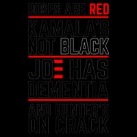 Roses Are Red KamalaS Not Black Joe Has Dementia And Hunters On Crack Mug
