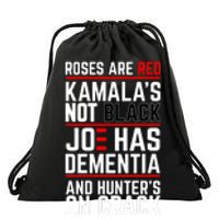 Roses Are Red KamalaS Not Black Joe Has Dementia And Hunters On Crack Drawstring Bag